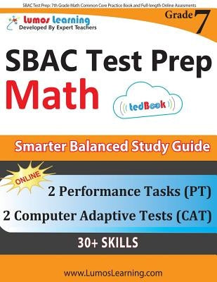 SBAC Test Prep: 7th Grade Math Common Core Practice Book and Full-length Online Assessments: Smarter Balanced Study Guide With Performance Task (PT) a by Learning, Lumos