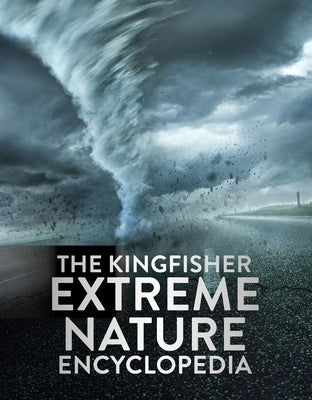 The Kingfisher Extreme Nature Encyclopedia by Kingfisher