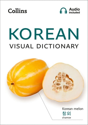 Korean Visual Dictionary: A Photo Guide to Everyday Words and Phrases in Korean by Collins Dictionaries