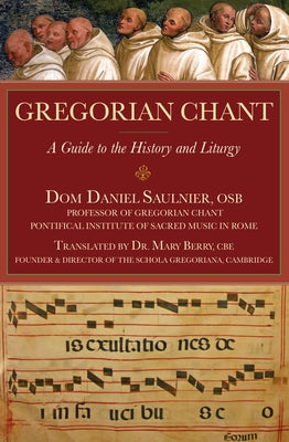 Gregorian Chant: A Guide to the History and Liturgy by Saulnier, Daniel