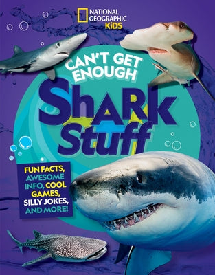 Can't Get Enough Shark Stuff: Fun Facts, Awesome Info, Cool Games, Silly Jokes, and More! by Silen, Andrea