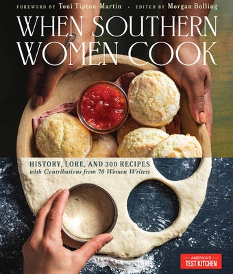 When Southern Women Cook: History, Lore, and 300 Recipes with Contributions from 70 Women Writers by America's Test Kitchen