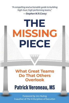 The Missing Piece: What Great Teams Do That Others Overlook by Veroneau, Patrick