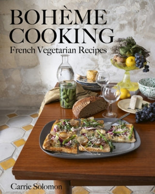 Boh?me Cooking: French Vegetarian Recipes by Solomon, Carrie