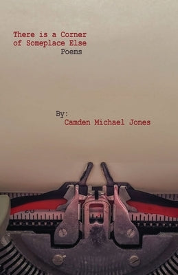 There is a Corner of Someplace Else by Jones, Camden Michael