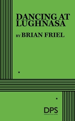 Dancing at Lughnasa by Friel, Brian