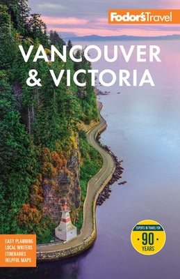 Fodor's Vancouver & Victoria: With Whistler, Vancouver Island, and the Okanagan Valley by Fodor's Travel Guides
