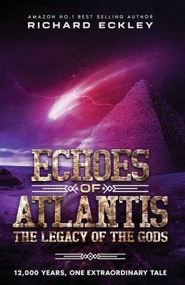 Echoes of Atlantis Legacy of the Gods by Eckley, Richard