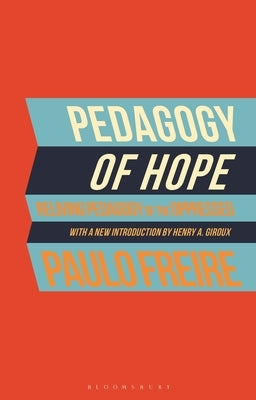 Pedagogy of Hope: Reliving Pedagogy of the Oppressed by Freire, Paulo