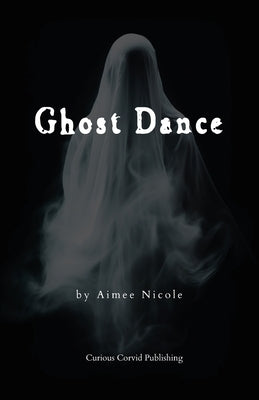 Ghost Dance by Nicole, Aimee