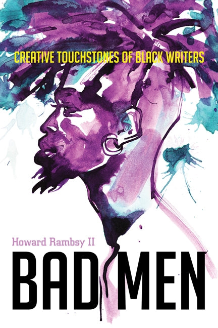 Bad Men: Creative Touchstones of Black Writers by Rambsy, Howard