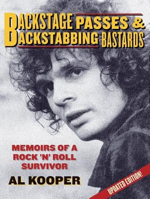 Backstage Passes & Backstabbing Bastards: Memoirs of a Rock 'N' Roll Survivor by Kooper, Al