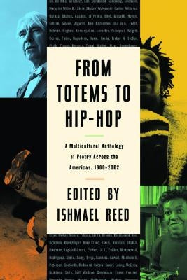 From Totems to Hip-Hop: A Multicultural Anthology of Poetry Across the Americas 1900-2002 by Reed, Ishmael