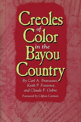 Creoles of Color in the Bayou Country by Brasseaux, Carl a.