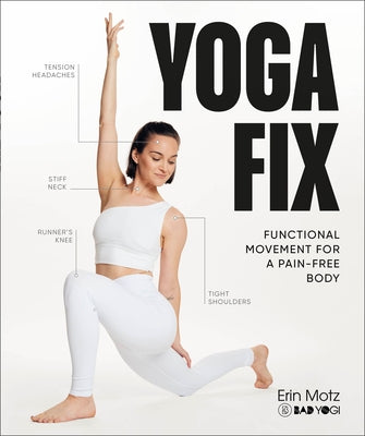 Yoga Fix: Functional Movement for a Pain-Free Body by Motz, Erin