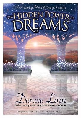 Hidden Power of Dreams: The Mysterious World of Dreams Revealed by Linn, Denise