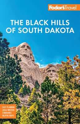 Fodor's Black Hills of South Dakota: With Mount Rushmore and Badlands National Park by Fodor's Travel Guides