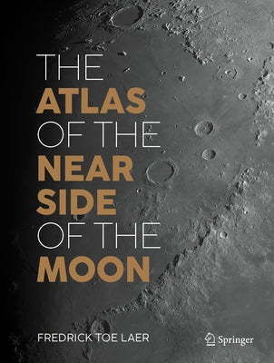 The Atlas of the Near Side of the Moon by Toe Laer, Fredrick