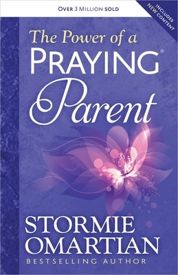 The Power of a Praying Parent by Omartian, Stormie