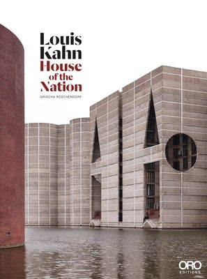 Louis Kahn: House of the Nation by Ruschendorf, Grischa