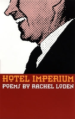 Hotel Imperium: Poems by Loden, Rachel