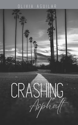 Crashing Asphalt by Aguilar, Olivia