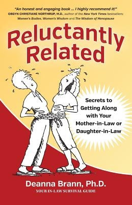 Reluctantly Related: Secrets To Getting Along With Your Mother-in-Law or Daughter-in-Law by Brann, Deanna