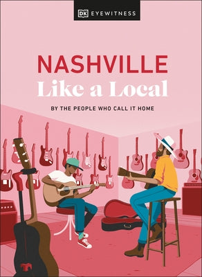 Nashville Like a Local by Dk Eyewitness