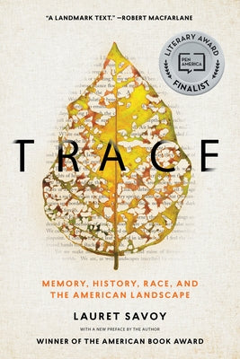 Trace: Memory, History, Race, and the American Landscape by Savoy, Lauret