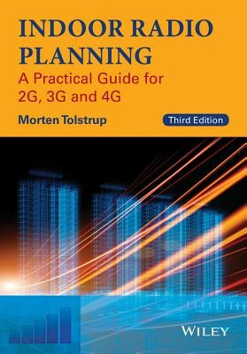 Indoor Radio Planning: A Practical Guide for 2g, 3g and 4g by Tolstrup, Morten
