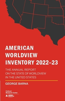 American Worldview Inventory 2022-23 by Barna, George