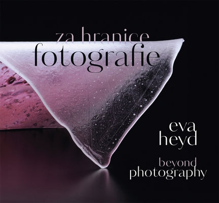 Eva Heyd: Beyond Photography by Heyd, Eva