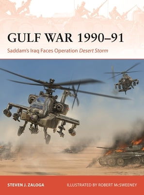 The Gulf War 1990-91: Saddam's Iraq Faces Operation Desert Storm by Zaloga, Steven J.