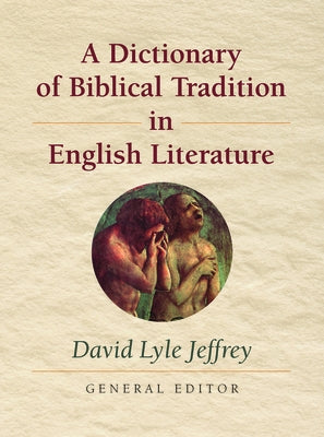 A Dictionary of Biblical Tradition in English Literature by Jeffrey, David Lyle