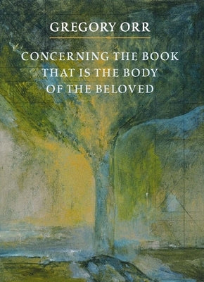 Concerning the Book That Is the Body of the Beloved by Orr, Gregory