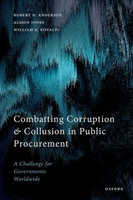 Combatting Corruption and Collusion in Public Procurement: A Challenge for Governments Worldwide by Anderson, Robert D.