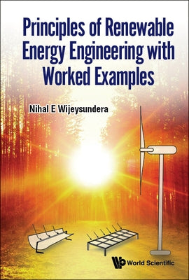 Principles of Renewable Energy Engineering Work Examples by Wijeysundera Nihal E