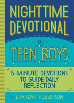 Nighttime Devotional for Teen Boys: 5-Minute Devotions to Guide Daily Reflection by Robertson, Brandan