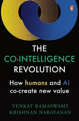 The Co-Intelligence Revolution: How Humans and AI Co-Create New Value by Ramaswamy, Venkat