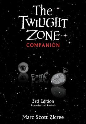 Twilight Zone Companion, 3rd Edition (Expanded and Revised) by Zicree, Marc Scott