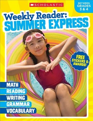 Weekly Reader: Summer Express Grades 3 & 4 by Scholastic Teaching Resources