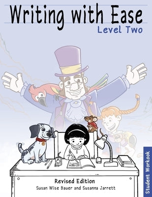 Writing with Ease Level 2, Revised Student Workbook by Bauer, Susan Wise