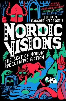 Nordic Visions: The Best of Nordic Speculative Fiction by HelgadÃ³ttir, MargrÃ©t