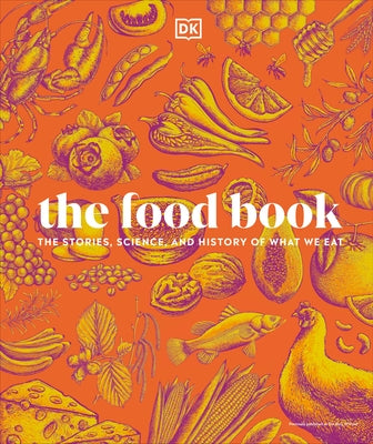 The Food Book: The Stories, Science, and History of What We Eat, New Edition by DK