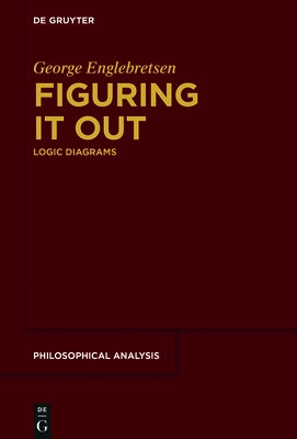 Figuring It Out: Logic Diagrams by Englebretsen, George