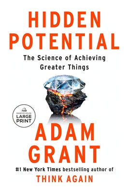 Hidden Potential: The Science of Achieving Greater Things by Grant, Adam