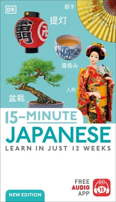 15-Minute Japanese: Learn in Just 12 Weeks by Dk