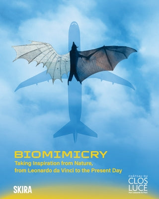 Biomimicry: Taking Inspiration from Nature: From Leonardo Da Vinci to the Present Day by Da Vinci, Leonardo