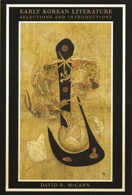 Early Korean Literature: Selections and Introductions by McCann, David