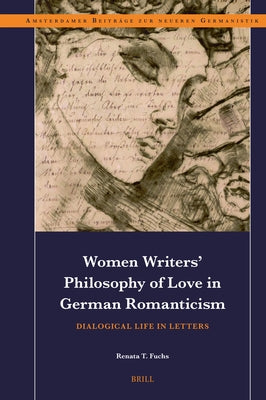 Women Writers' Philosophy of Love in German Romanticism: Dialogical Life in Letters by T. Fuchs, Renata